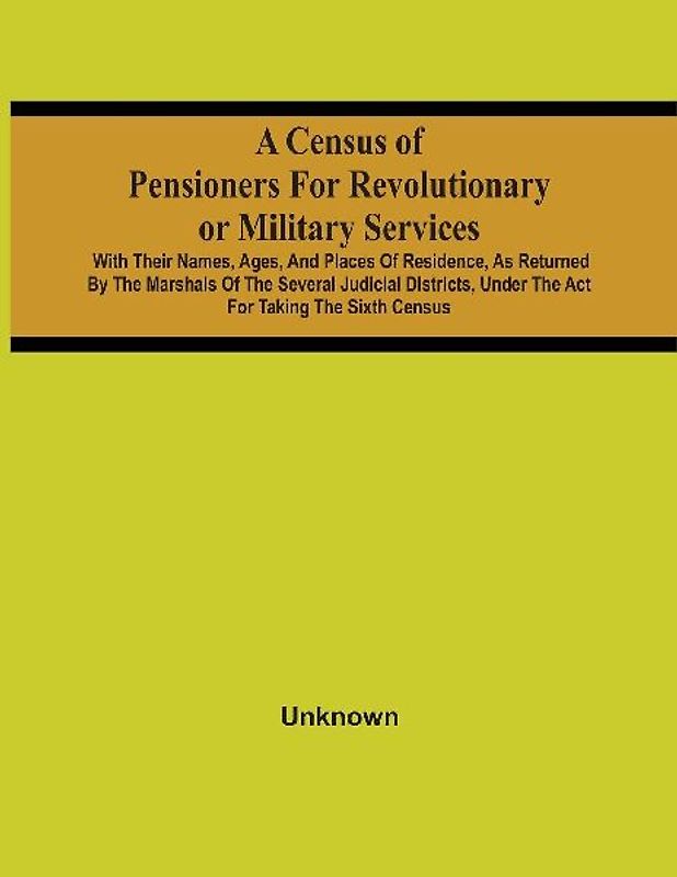 A Census Of Pensioners For Revolutionary Or Military Services