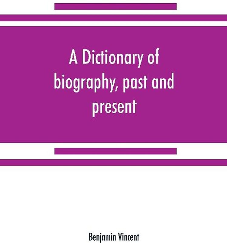 A dictionary of biography, past and present