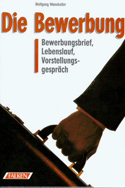 Die Bewerbung. Bewerbungsbrief, Lebenslauf, Vorstellungsgespräch