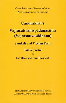 Candrakīrti’s Vajrasattvaniṣpādanasūtra (Vajrasattvasādhana)