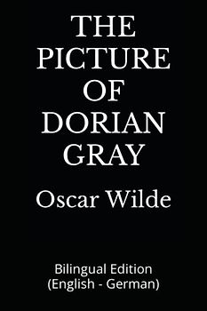THE PICTURE OF DORIAN GRAY: Bilingual Edition (English - German)
