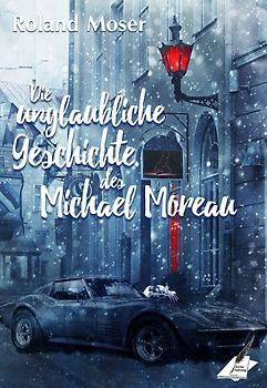 Die unglaubliche Geschichte des Michael Moreau