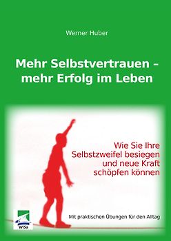 Mehr Selbstvertrauen – mehr Erfolg im Leben