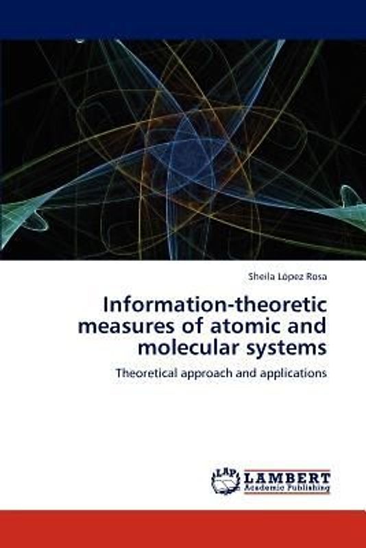 Information-theoretic measures of atomic and molecular systems