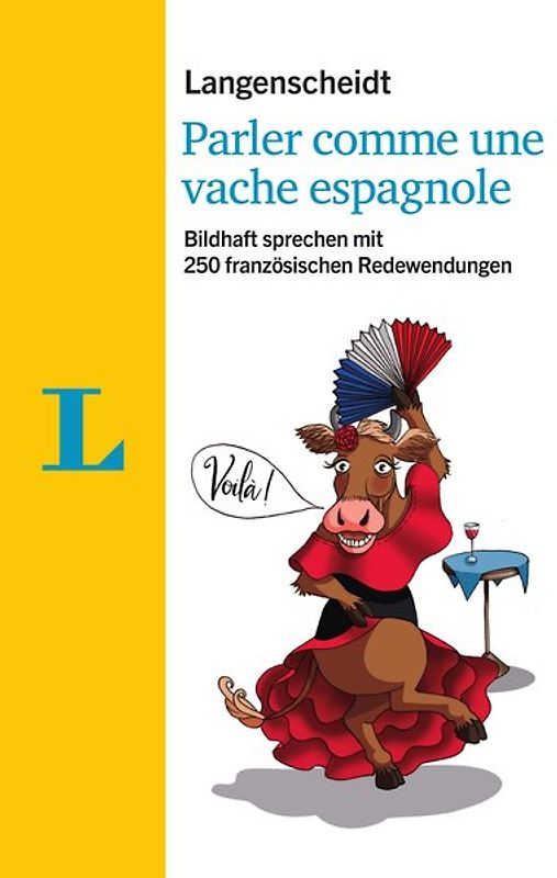 Langenscheidt Parler comme une vache espagnole - mit Redewendungen und Quiz spielerisch lernen