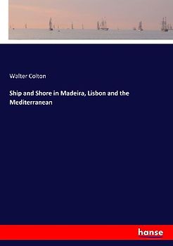 Ship and Shore in Madeira, Lisbon and the Mediterranean