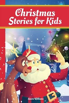 Christmas Stories for Kids: A collection of exciting Christmas stories that you have definitely never read before