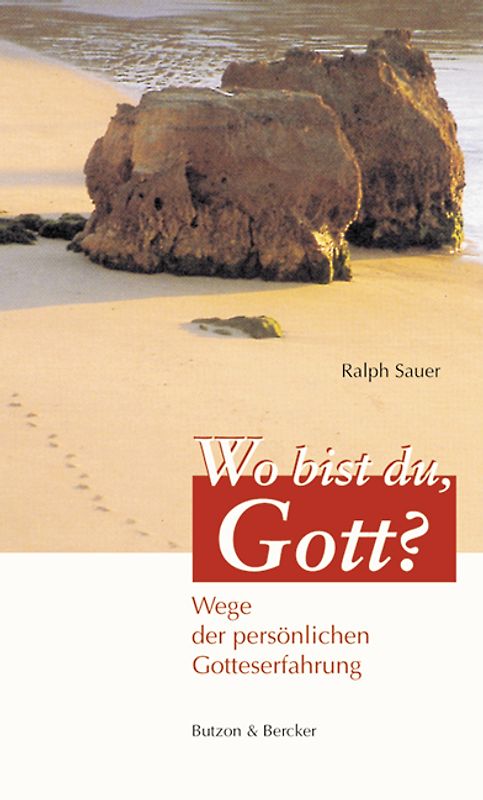 Wo bist du, Gott?. Wege der persönlichen Gotteserfahrung