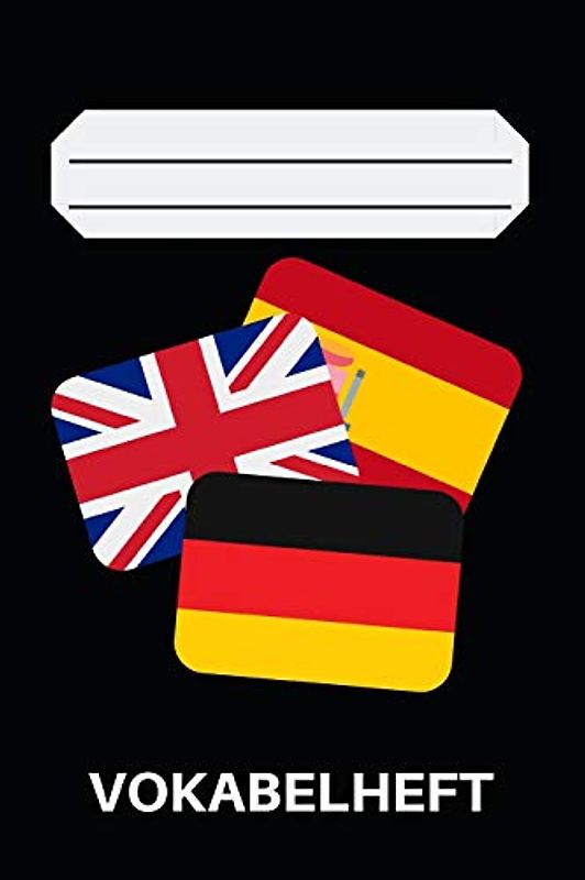 Vokabelheft: für Deutsch, Englisch und Spanisch zum selber ausfüllen, 110 Seiten, DIN A5