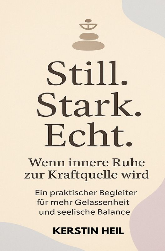 Still. Stark. Echt. Wenn innere Ruhe zur Kraftquelle wird.