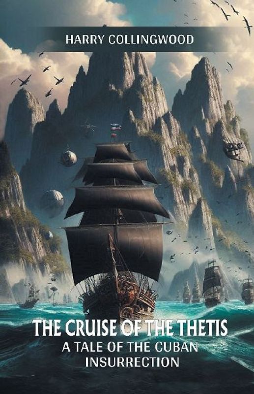 The Cruise of the Thetis A Tale of the Cuban Insurrection