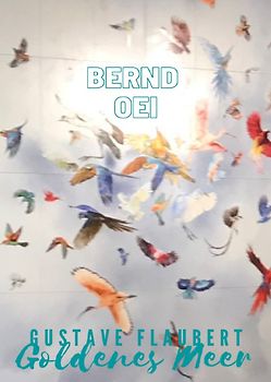 Grenzgänger zwischen Philosophie und Poesie / Gustave Flaubert: Goldenes Meer