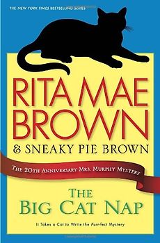 The Big Cat Nap: The 20th Anniversary Mrs. Murphy Mystery (Mrs. Murphy Mystery, 20th Anniversary) - Rita Mae Brown