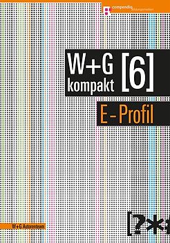 W&G kompakt. Band 6 für Lernende, E-Profil