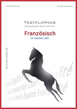 Testflipping. Französisch im zweiten Jahr. Das Schulaufgabenbuch. Schulaufgaben, Exen & mehr