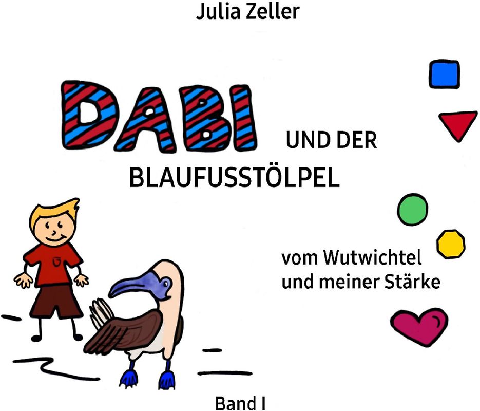 Dabi und der Blaufusstölpel - vom Wutwichtel und meiner Stärke - Band I