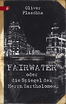 Fairwater oder Die Spiegel des Herrn Bartholomew
