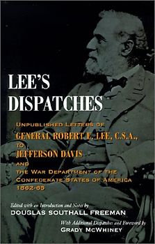 Lee's Dispatches: Unpublished Letters of General Robert E. Lee, C.S.A., to Jefferson Davis and the War Department of the Confederate Sta - Robert E. Lee