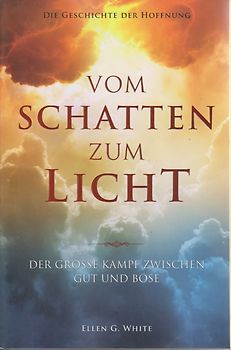 Geschichte der Hoffnung - Vom Licht zum Schatten. Der grosse Kampf zwischen Gut und Böse. - Whithe, Ellen G.