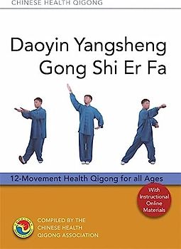 Daoyin Yangsheng Gong Shi Er Fa: 12-Movement Health Qigong for All Ages (Chinese Health Qigong)