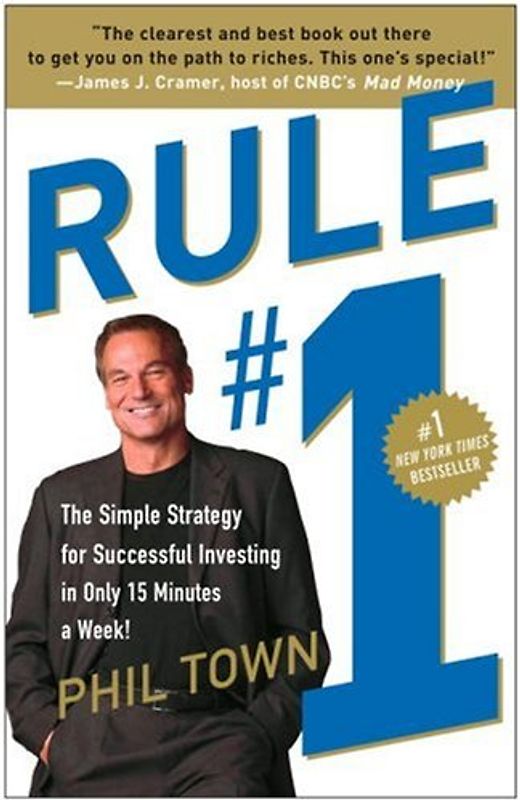 Rule #1: The Simple Strategy for Successful Investing in Only 15 Minutes a Week! - Phil Town
