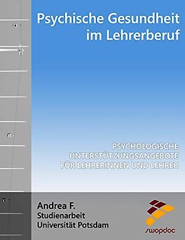 Psychische Gesundheit im Lehrerberuf: Psychologische Unterstützungsangebote für Lehrerinnen und Lehrer