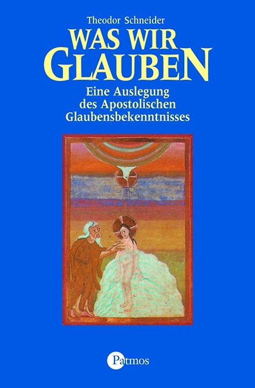 Was wir glauben. Eine Auslegung des Apostolischen Glaubensbekenntnisses