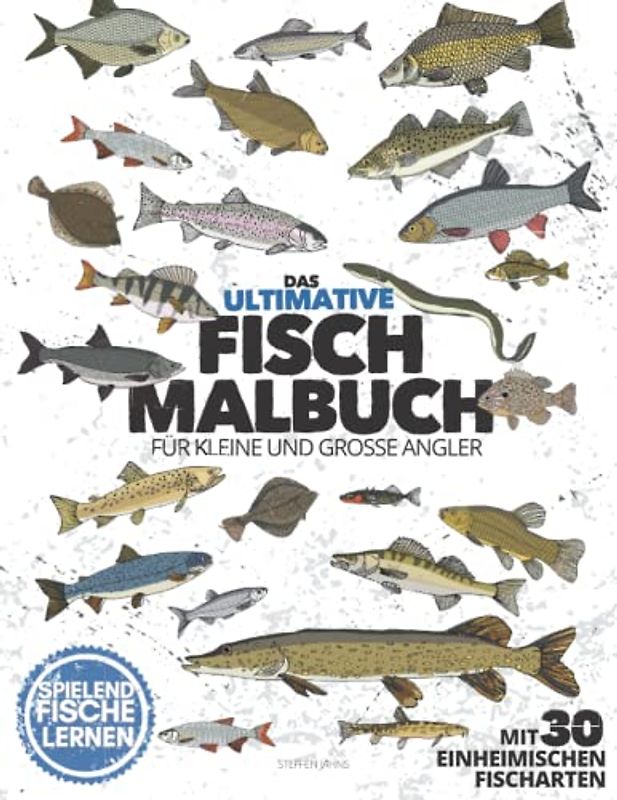 Das ultimative FISCH MALBUCH für kleine & große Angler | mit 30 einheimischen Fischarten | spielend Fische lernen: "Standard Edition" | Farbige Seiten | 8.5 x 11"
