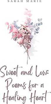 Sweet and Low: Poems for a Healing Heart