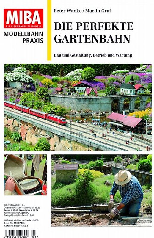 Die perfekte Gartenbahn. Bau und Gestaltung, Betrieb und Wartung MIBA Modellbahn-Praxis 1/2008