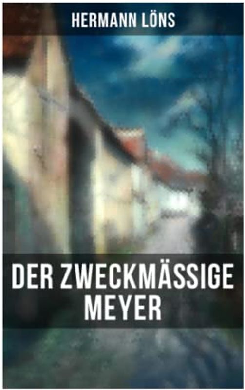 Der zweckmäßige Meyer: Billiger Sonntag, Ein Naturfreund, Der alte Herr und der junge Mann, Aquariumsphilosophie, Ein Schreckenstag, Beschreibung der ... Graben, Frühlingsprobe, Der Tiergarten...