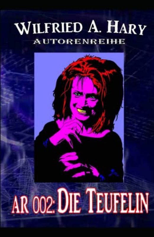 AR 002: Die Teufelin: „Manche mögen’s hungrig – sehr hungrig!“ (Autorenreihe, Band 2)