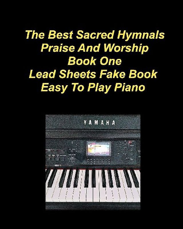 The Best Sacred Hymnals Praise And Worship Book One Lead Sheets Fake Book Easy To Play Piano