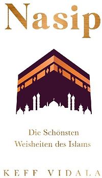 Nasip: Die Schönsten Weisheiten des Islams