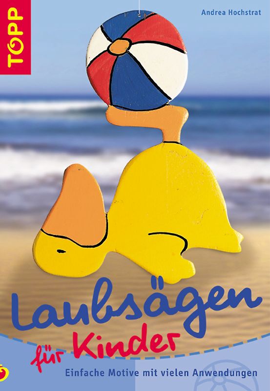 Laubsägen für Kinder. Einfache Motive und viele Anwendungen