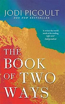 The Book of Two Ways: A stunning novel about life, death and missed opportunities: Jodi Picoult