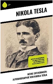 Meine Erfindungen: Autobiographie von Nikola Tesla