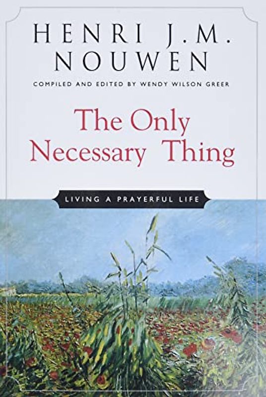 The Only Necessary Thing: Living a Prayerful Life