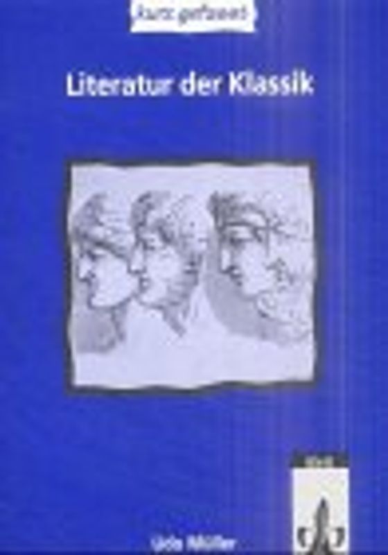 Literatur der Klassik - kurz gefasst. Sekundarstufe II