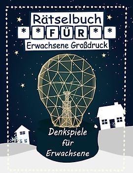 Rätselbuch für Erwachsene Großdruck: Denkspiele für Erwachsene, Mit Quiz zum Allgemeinwissen, Wortsuche, Sudoku, Labyrinthe und Malvorlagen
