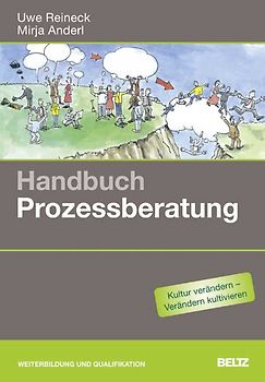 Handbuch Prozessberatung. Für Berater, Coaches, Prozessbegleiter und Führungskräfte