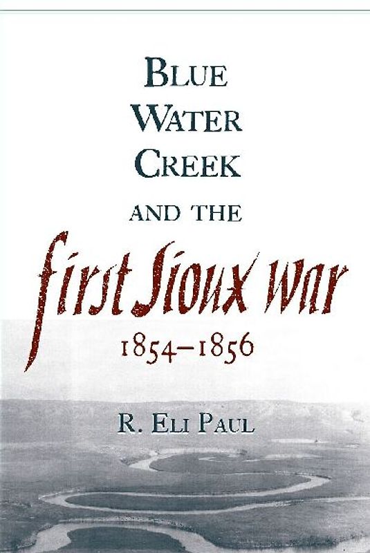 Blue Water Creek and the First Sioux War, 1854-1856