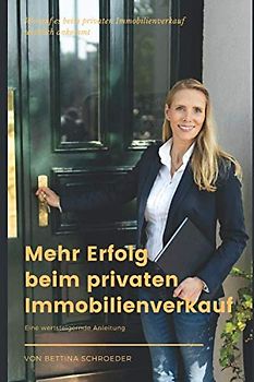 Mehr Erfolg beim privaten Immobilienverkauf: Eine wertsteigende Anleitung