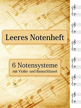 Leeres Notenheft - 6 Notensysteme mit Violin- und Bassschlüssel