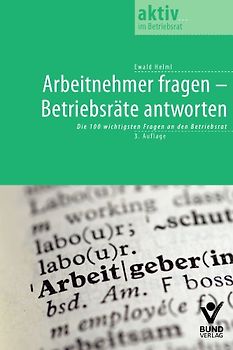Arbeitnehmer fragen - Betriebsräte antworten