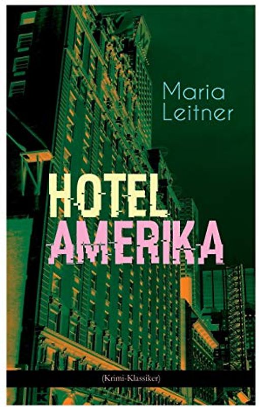 Hotel Amerika (Krimi-Klassiker): Detektivroman - Ein Tag im Leben eines Arbeitermädchens
