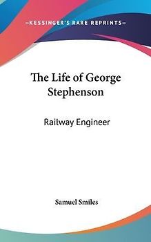 The Life Of George Stephenson
