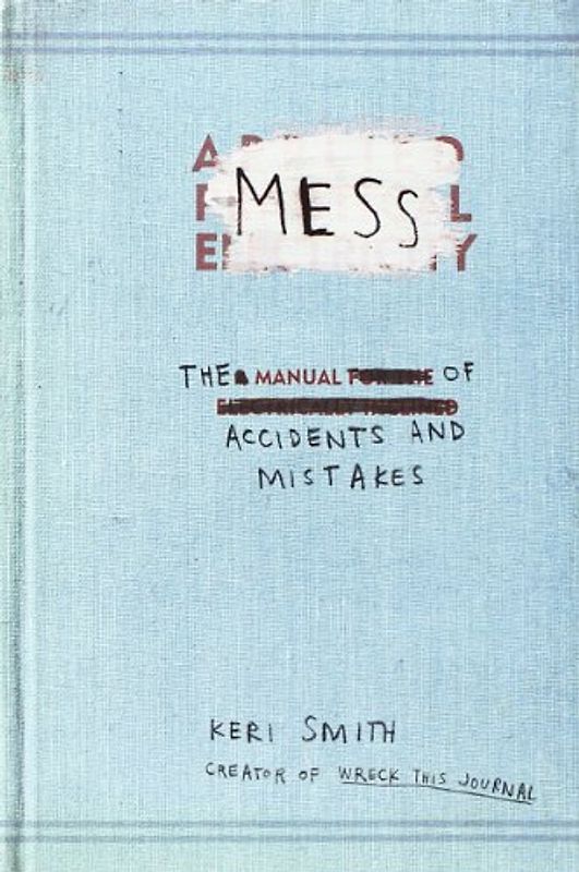Mess: The Manual of Accidents and Mistakes - Keri Smith