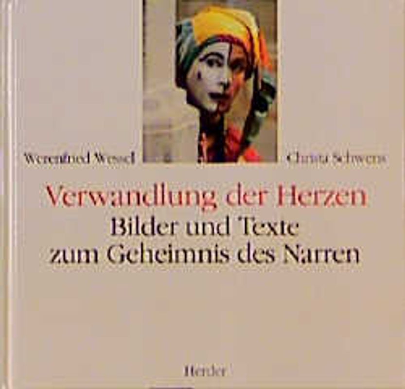 Verwandlung der Herzen. Bilder und Texte zum Geheimnis des Narren