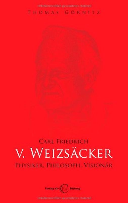 Carl Friedrich von Weizsäcker - Physiker, Philosoph, Visionär